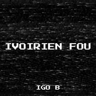 Ivoirien Fou by Igo B