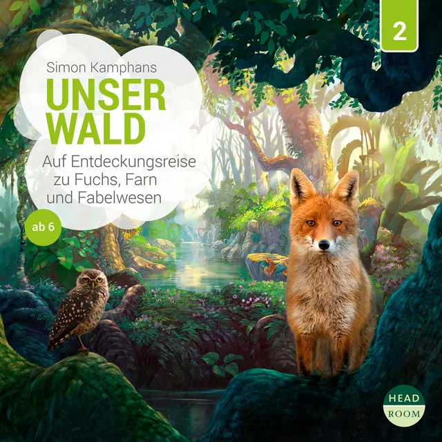 Kapitel 19 - Folge 2: Unser Wald - Auf Entdeckungsreise zu Fuchs, Farn und Fabelwesen