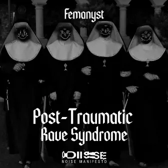 Post-Traumatic Rave Syndrome by Femanyst