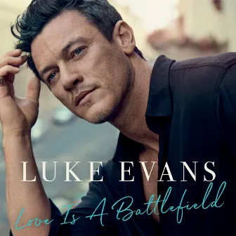 Love Is a Battlefield by Luke Evans