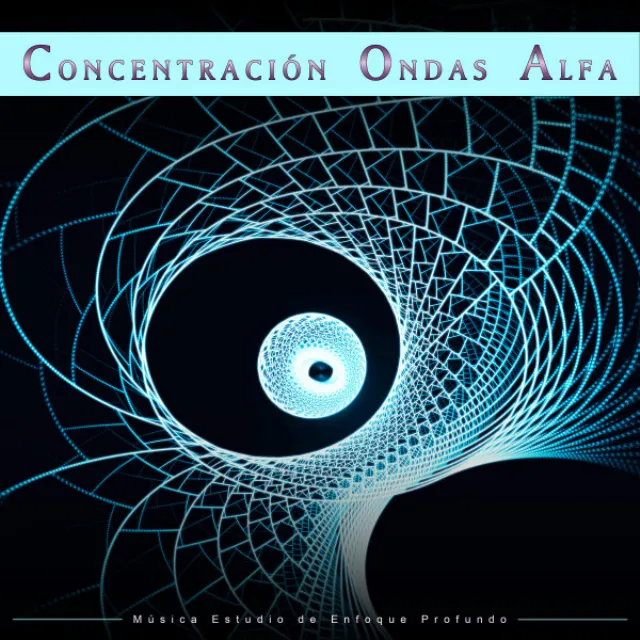 Concentración Ondas Alfa: Música Estudio de Enfoque Profundo