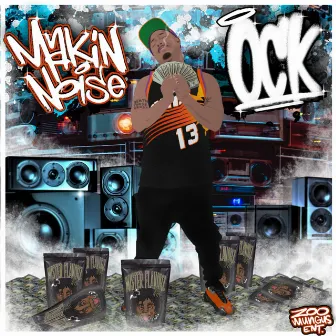 Makin Noise by Ock