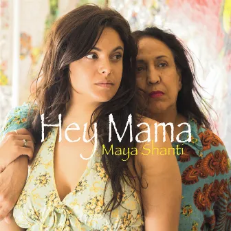 Hey Mama by Maya Shanti