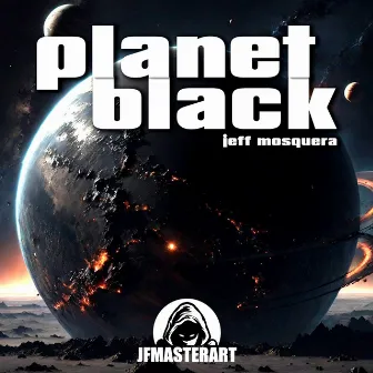 Planet Black by Jeff Mosquera