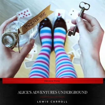 Alice's Adventures Underground by Lewis Carroll