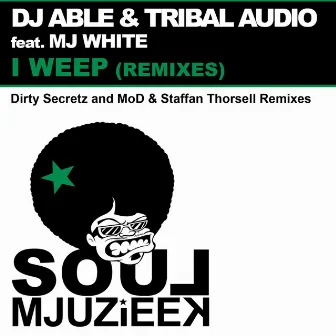 I Weep (Remixes) by Dj Able