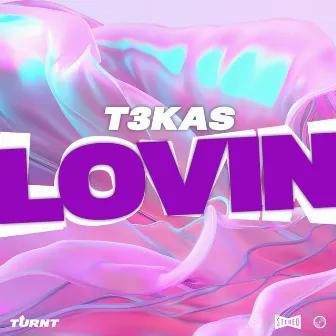 Lovin by T3KAS