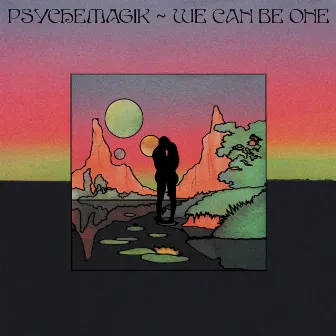 We Can Be One by Psychemagik