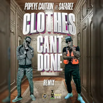 Clothes Can't Done (Remix) by Popeye Caution