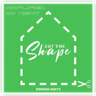 Cut The Shape (Radio Edit) by Amplified By Night