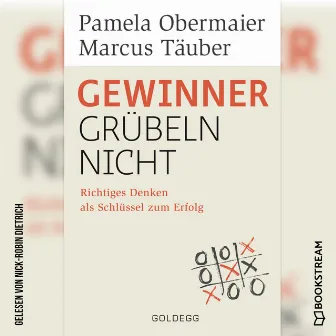 Gewinner grübeln nicht [Richtiges Denken als Schlüssel zum Erfolg (Ungekürzt)] by Pamela Obermaier