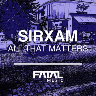 All That Matters by Sirxam