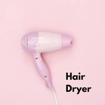 Hair Dryer by Hair Dryer Compilation