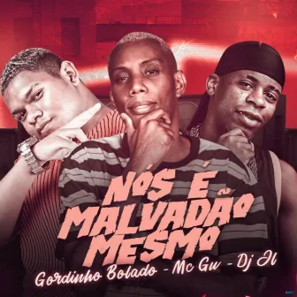 Nós É Malvadão Mesmo by DJ JL