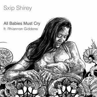 All Babies Must Cry by Sxip Shirey