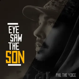 Eye Saw the Son by Phil the Voice