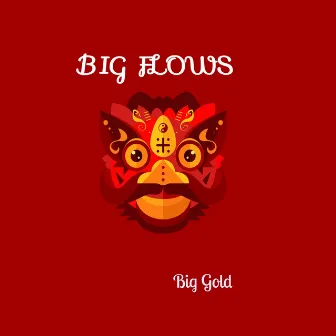 Big Flows by Big Gold