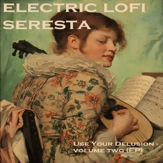 Use Your Delusion (Volume 2) by Electric Lo Fi Seresta