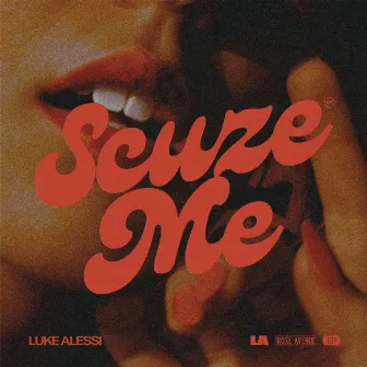 Scuze Me by Luke Alessi