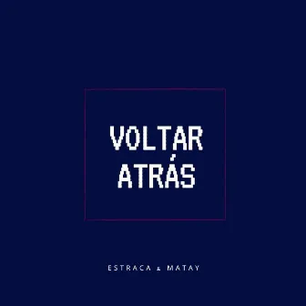 Voltar Atrás by Matay