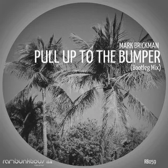 Pull Up To The Bumper (Bootleg Mix) by DJ Mark Brickman