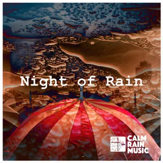 Night of Rain by Calm Rain Music