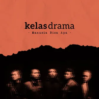 Manusia Bisa Apa by kelasdrama