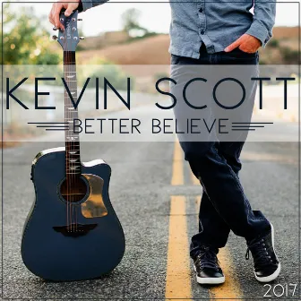 Better Believe by Kevin Scott