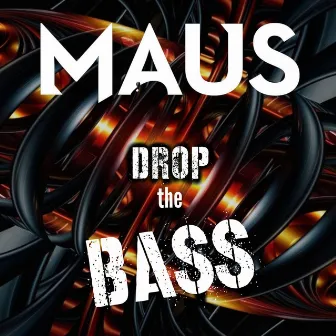 DROP THE BASS by Maus