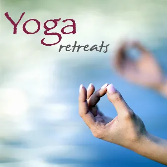 Yoga Retreats – Soothing Nature Music for Meditation Spa & Yoga Holidays by Yoga Music Academy