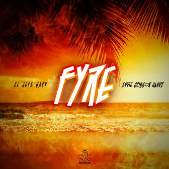 Fyre by El Jefe Marv