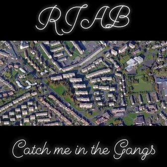 Catch me in the Gangs by RJAB