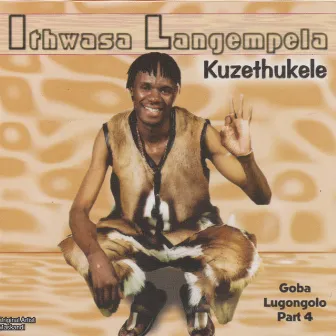 Kuzethukele by Ithwasa Langempela