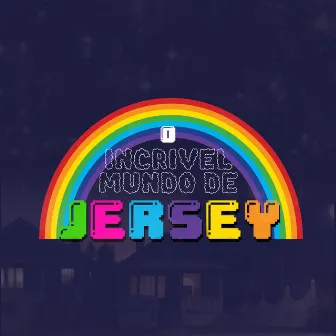 O Incrível Mundo De Jersey by K0D3R