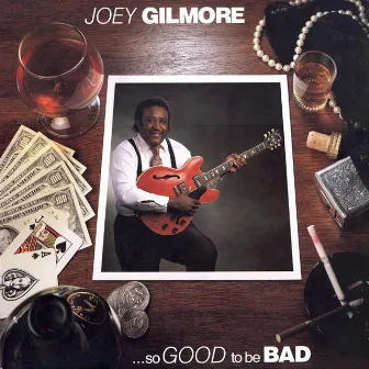 So Good To Be Bad by Joey Gilmore