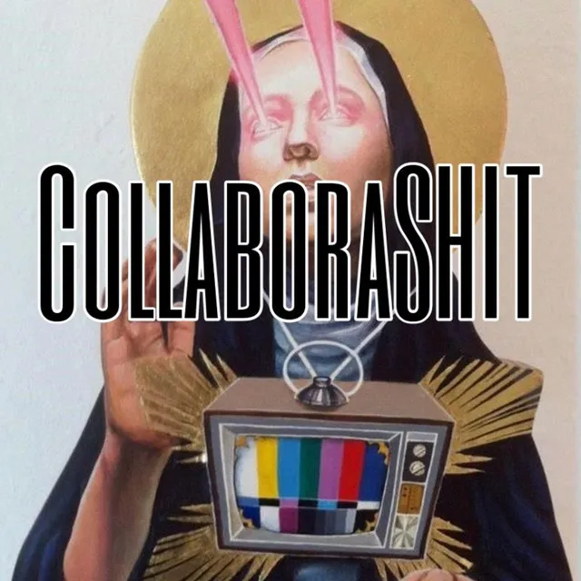 Collaborashit