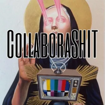 Collaborashit by 