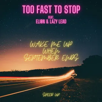 Wake Me Up When September Ends (Speed Up) by Too Fast To Stop