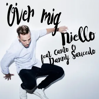 Över mig (feat. Canto & Danny Saucedo) by Niello