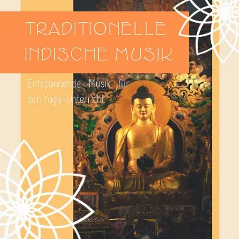 Traditionelle Indische Musik: Entspannende Musik für den Yoga-Unterricht by Indianer Akademie