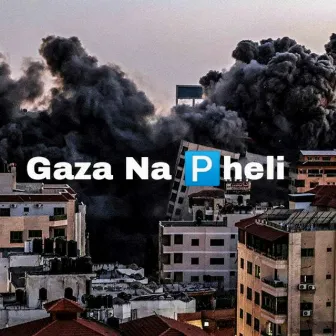 Gaza Na Pheli by MAN-TUTU