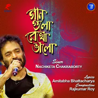 Gaan Gulo Rekho Bhalo by Rajkumar Roy