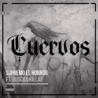 Cuervos (feat. Buscka Killaz) by Supremo El Horror