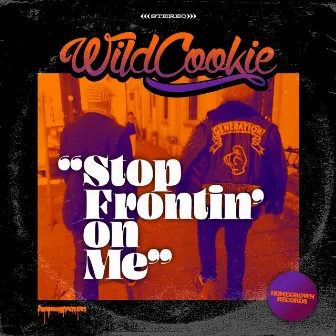 Stop Frontin' On Me by Wildcookie