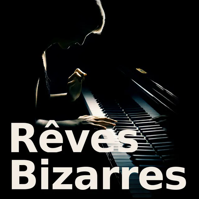 Rêves bizarres - Piano Version