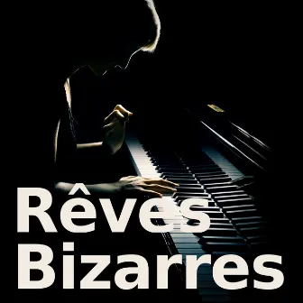 Rêves bizarres (Piano Version) by Ipséité