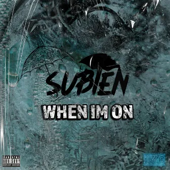 When Im On by Subten