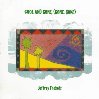 Cool and Gone (Gone, Gone) by Jeffrey Foskett