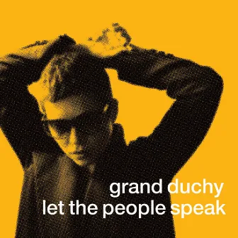 Let The People Speak by Grand Duchy