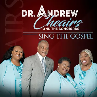 Sing the Gospel by Dr. Andrew Cheairs and the Songbirds